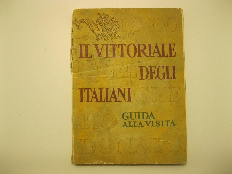 Il Vittoriale degli italiani.   Guida alla visita